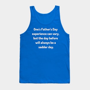 Saturday Will Always be a Sadder Day Funny Father's Day Inspiration / Punny Motivation (MD23Frd007d) Tank Top